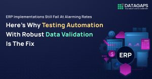 Why ERP Implementations Fail — And How Testing Automation & Data Validation Fix It