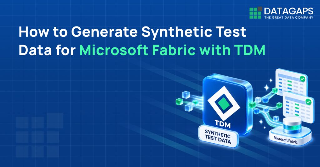 How to Generate Synthetic Test Data for Microsoft Fabric with TDM&nbsp;