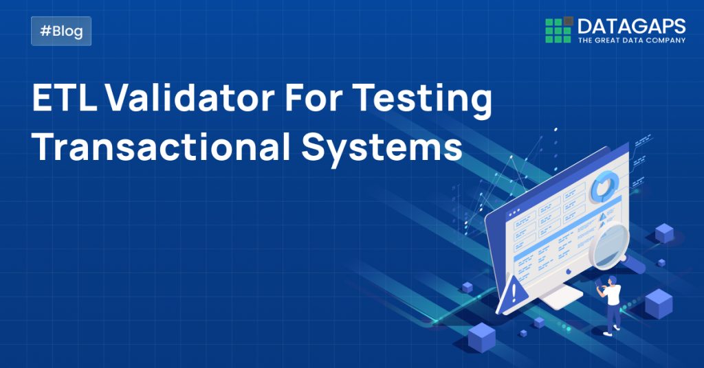 ETL Validator for Testing Transactional Systems