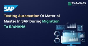 Automate SAP Material Master Testing in S/4HANA Migration